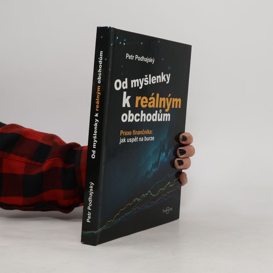 Petr Podhajský Od myšlenky k reálným obchodům