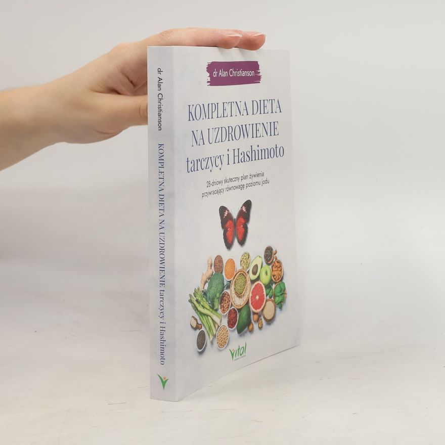 Alan Christianson Kompletna dieta na uzdrowienie tarczycy i Hashimoto