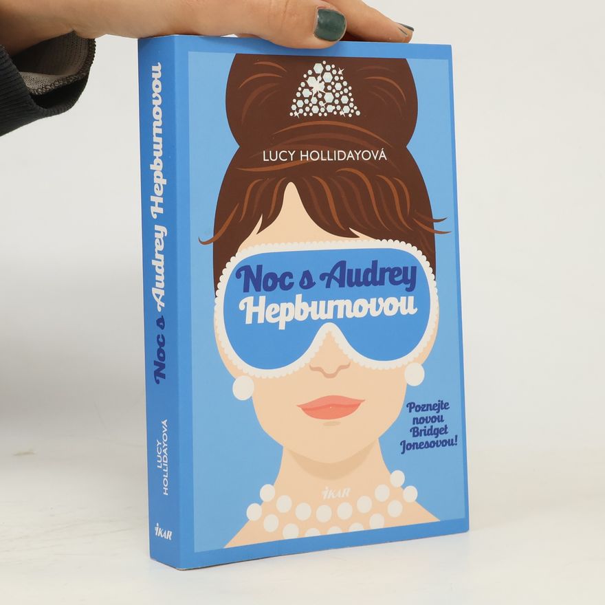 Lucy Holliday Noc s Audrey Hepburnovou: Poznejte novou Bridget Jonesovou!
