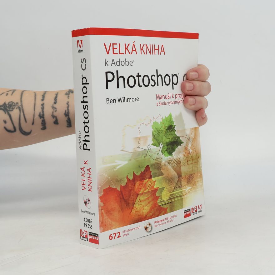 Ben Willmore Velká kniha k Adobe Photoshop CS. Manuál k programu a škola výtvarných technik