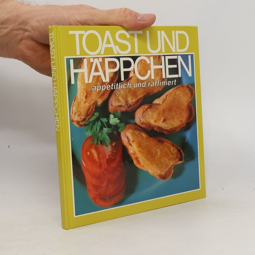 Autorenkollektiv Toast und Häppchen. Appetitlich und raffiniert