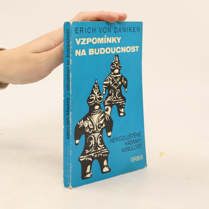 Erich von Däniken Vzpomínky na budoucnost