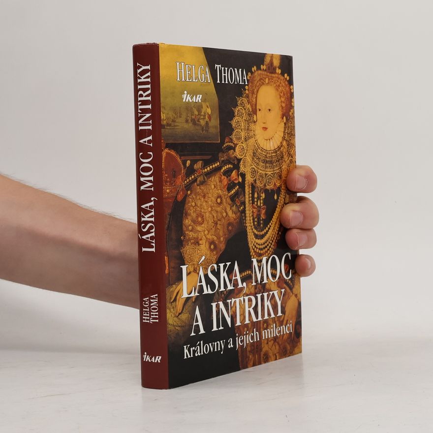 Helga Thoma Láska, moc a intriky. Královny a jejich milenci