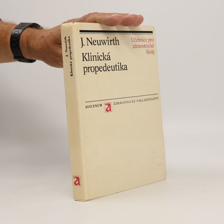 Jiří Neuwirth Klinická propedeutika. Učebnice pro zdravotnické školy