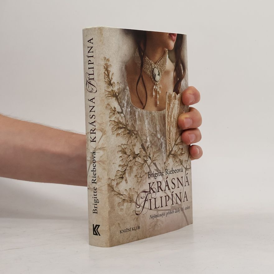 Brigitte Riebe Krásná Filipína : nejkrásnější příběh lásky 16. století