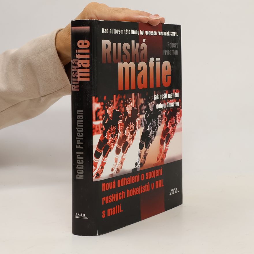 Robert I. Friedman Ruská mafie: Jak ruští mafiáni dobyli Ameriku