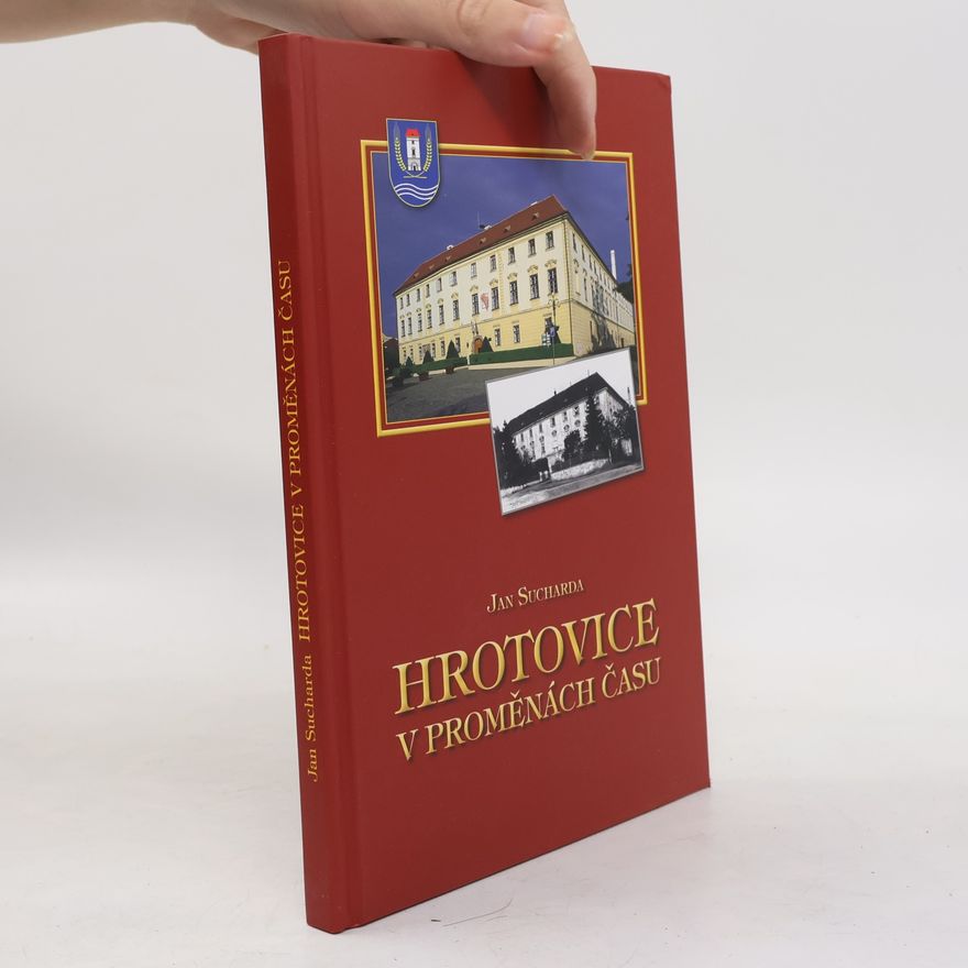 Jan Sucharda Hrotovice v proměnách času