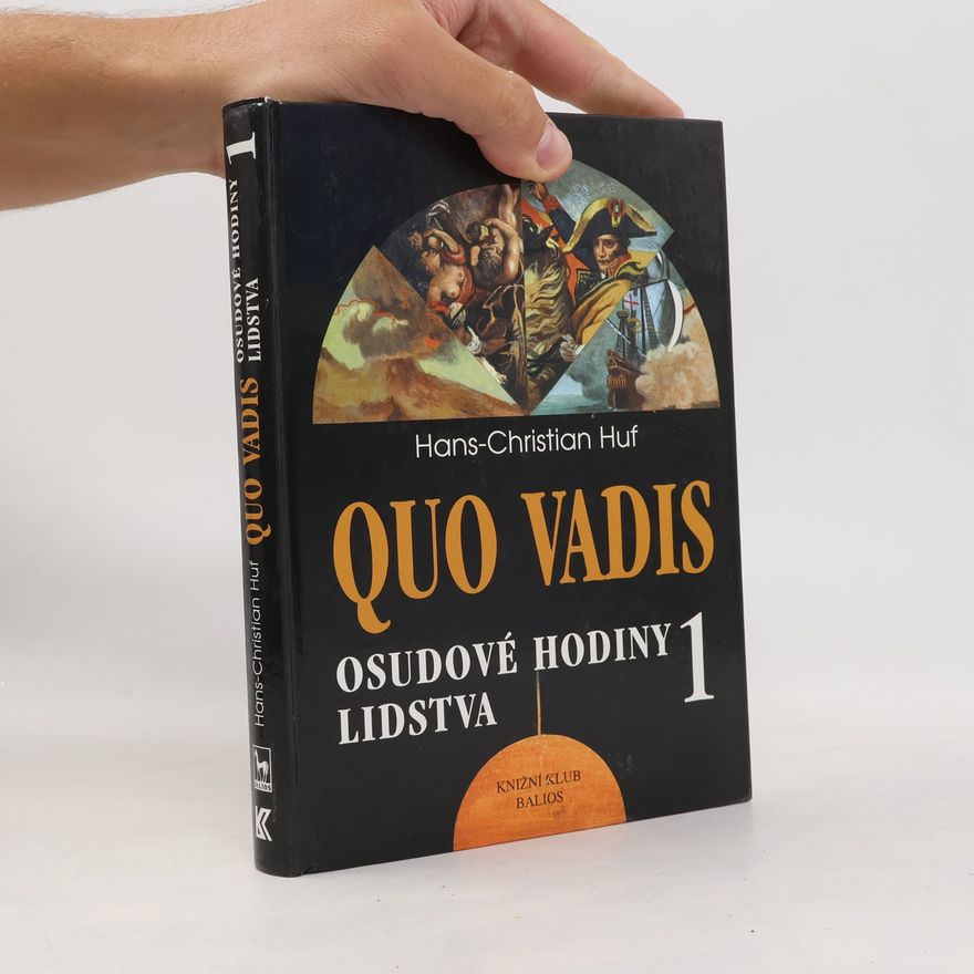 Hans-Christian Huf Quo Vadis. 1. díl. Osudové hodiny lidstva