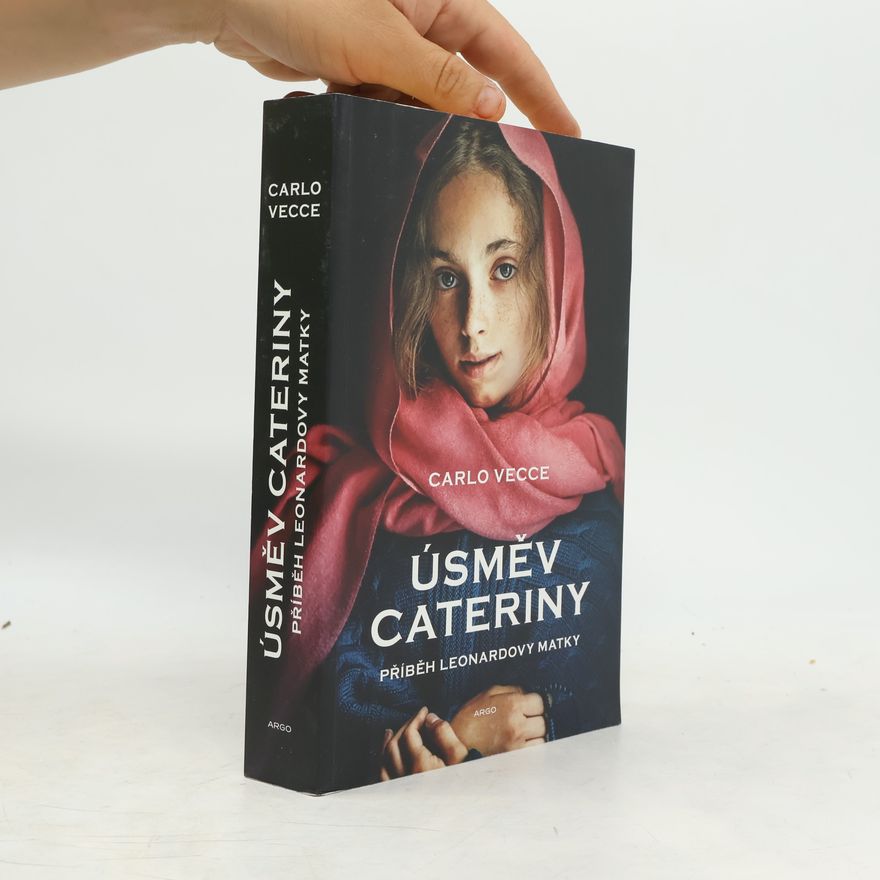 Carlo Vecce Úsměv Cateriny: příběh Leonardovy matky