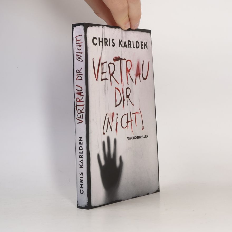 Chris Karlden Vertrau dir (nicht): Psychothriller