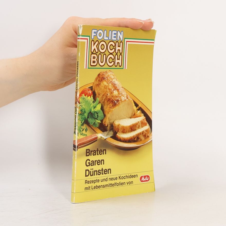 Alexander Giel Folien Kochbuch. Braten Garen Dünsten