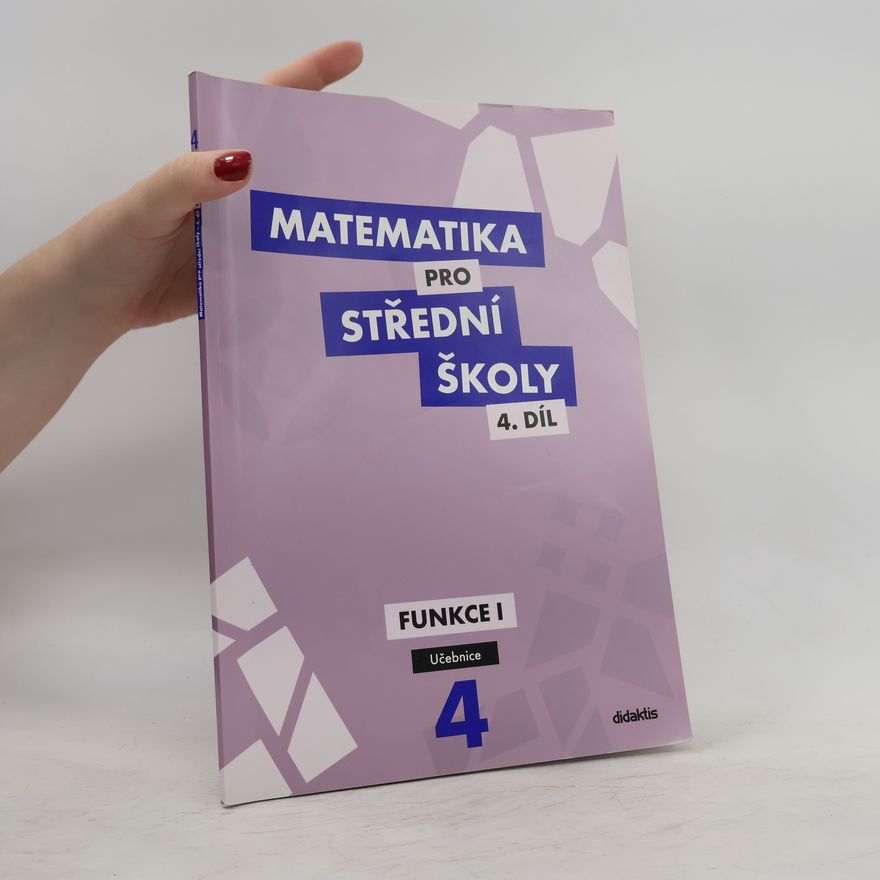 Alena Zahradníčková Matematika pro střední školy. 4. díl, Funkce I