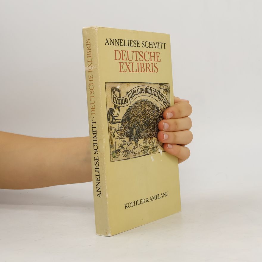 Anneliese Schmitt Deutsche Exlibris: Eine kleine Geschichte von den Urspüngen bis zum Beginn des 20. Jahrhunderts