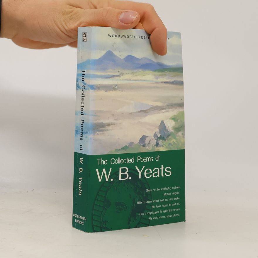 William Butler Yeats The Collected Poems of W. B. Yeats