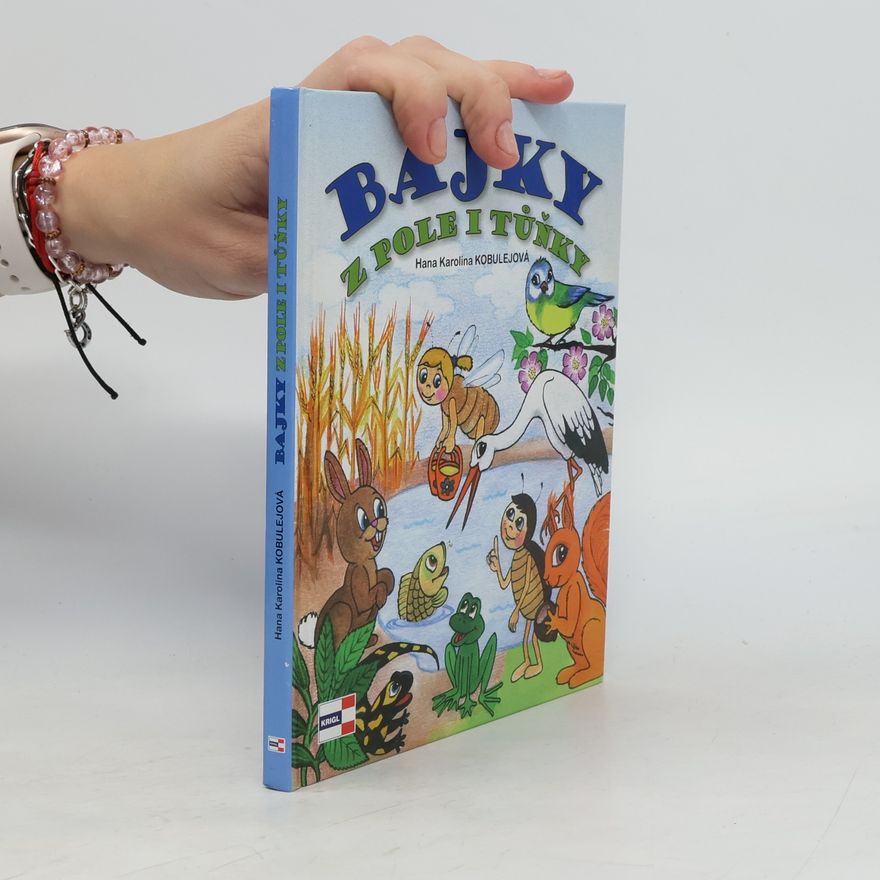 Hana Karolina Kobulejová Bajky z pole i tůňky