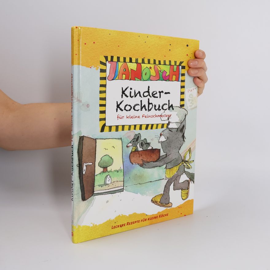 Felix Frissifrass Janosch. Kinder-Kochbuch für kleine Feinschmecker