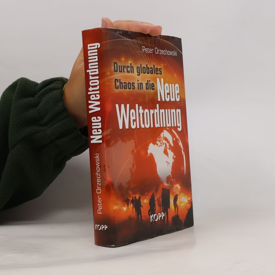 Peter Orzechowski Durch globales Chaos in die Neue Weltordnung