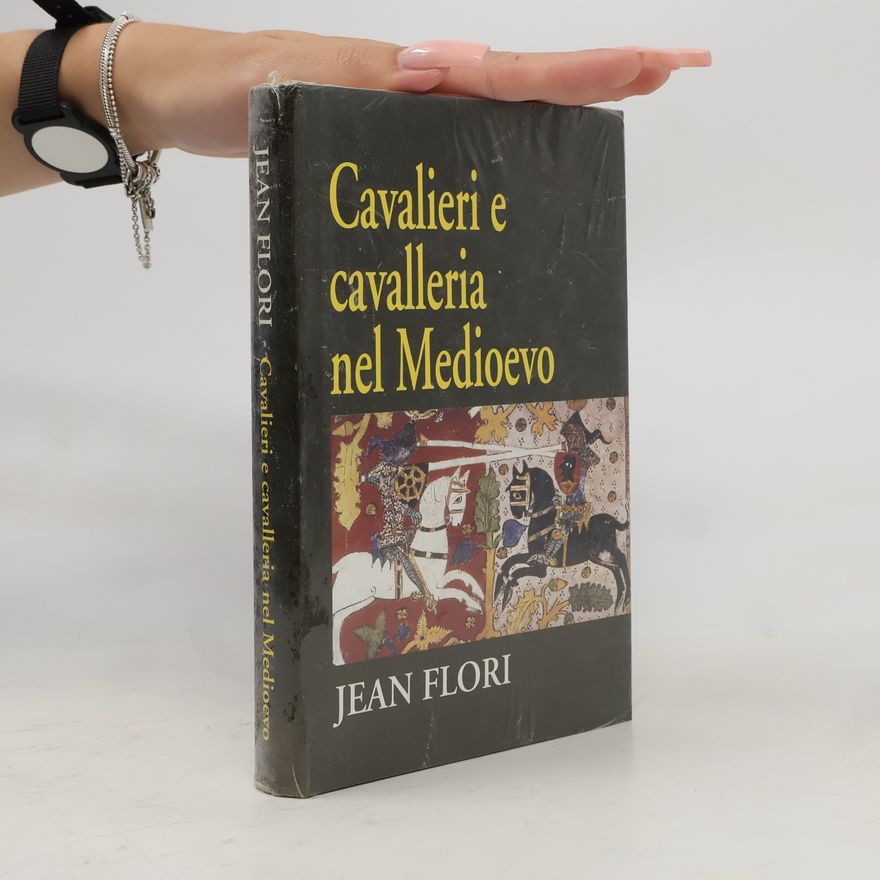 Jean Flori Cavalieri e cavalleria nel Medioevo