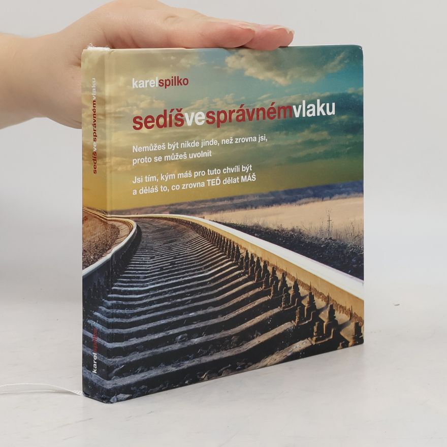 Karel Spilko Sedíš ve správném vlaku