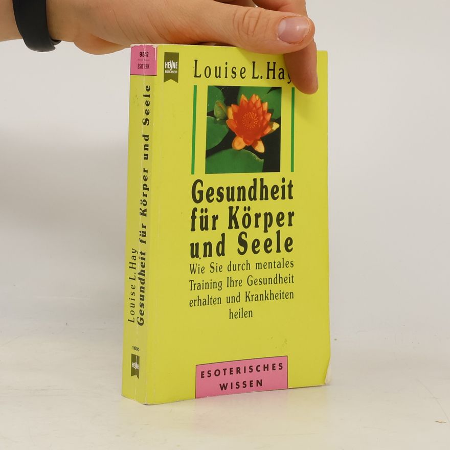 Lousie L. Hay Gesundheit für Körper und Seele