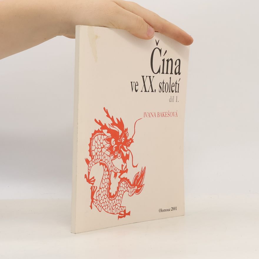 Ivana Bakešová Čína ve XX. století díl. 1-3