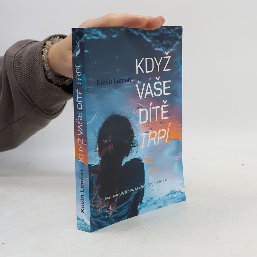 Kevin Leman Když vaše dítě trpí