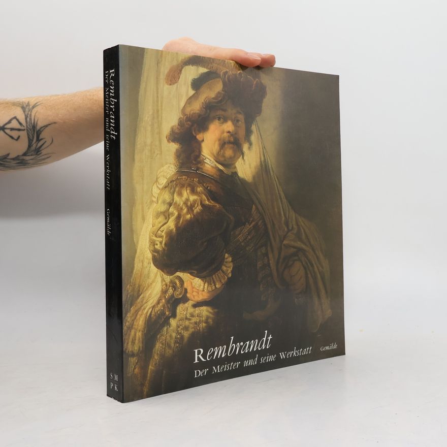 Rembrandt Harmenszoon van Rijn Rembrandt, der Meister und seine Werkstatt
