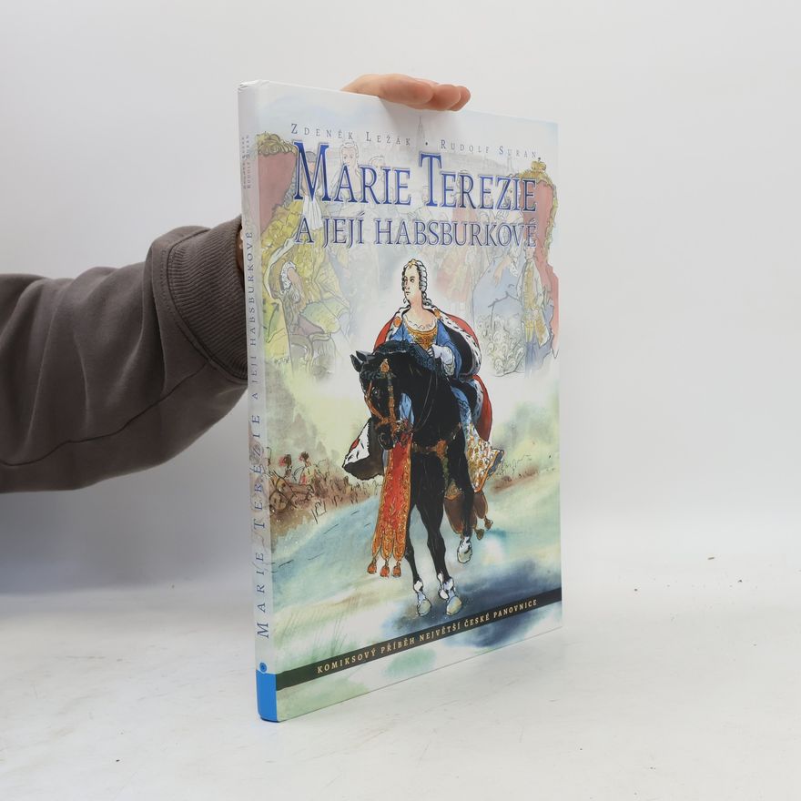 Zdeněk Ležák Marie Terezie a její Habsburkové