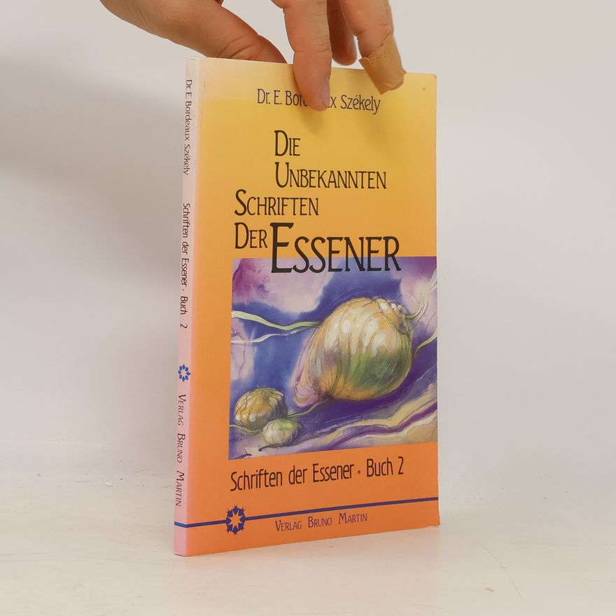 Edmund Bordeaux Szekely Die unbekannten Schriften der Essener - Buch 2