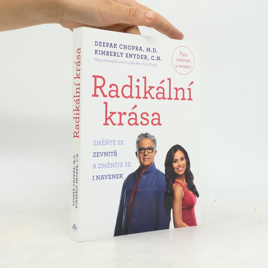 Deepak Chopra Radikální krása. Změňte se zevnitř a změníte se i navenek