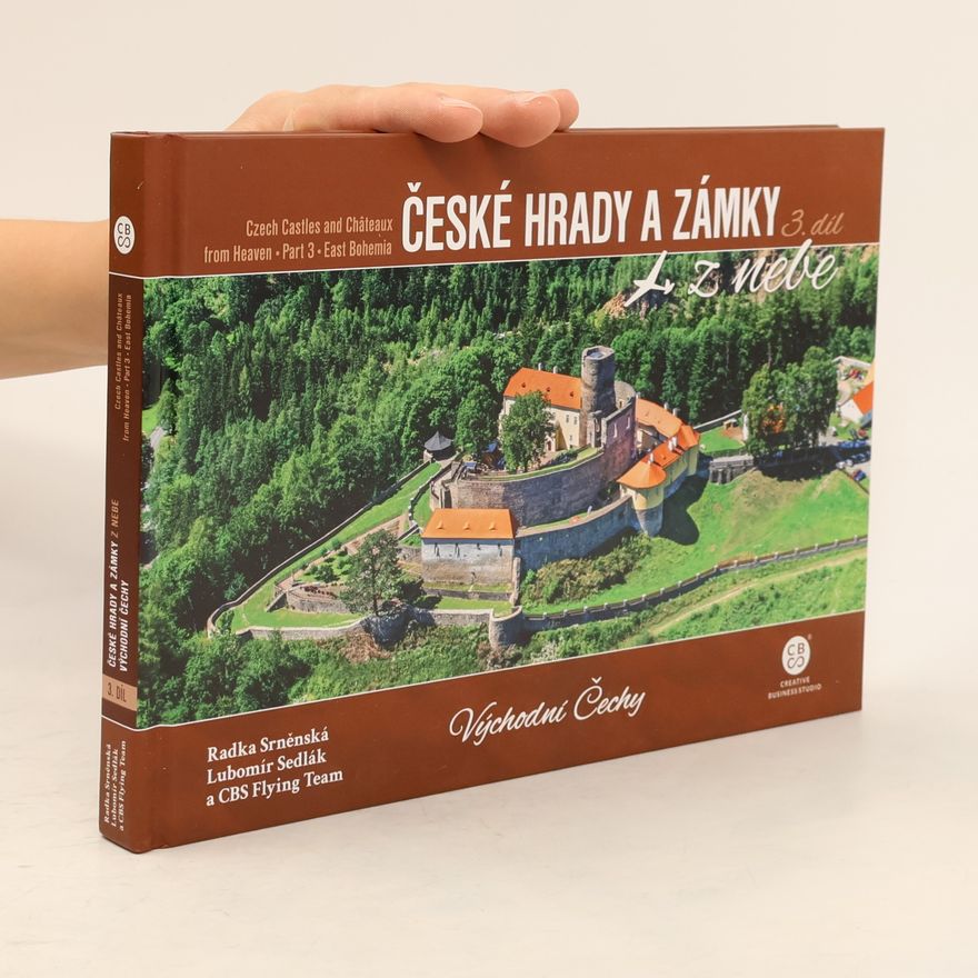 Radka Srněnská České hrady a zámky z nebe. 3. díl, Východní Čechy = Czech castles and châteaux from heaven. Part 3, East Bohemia