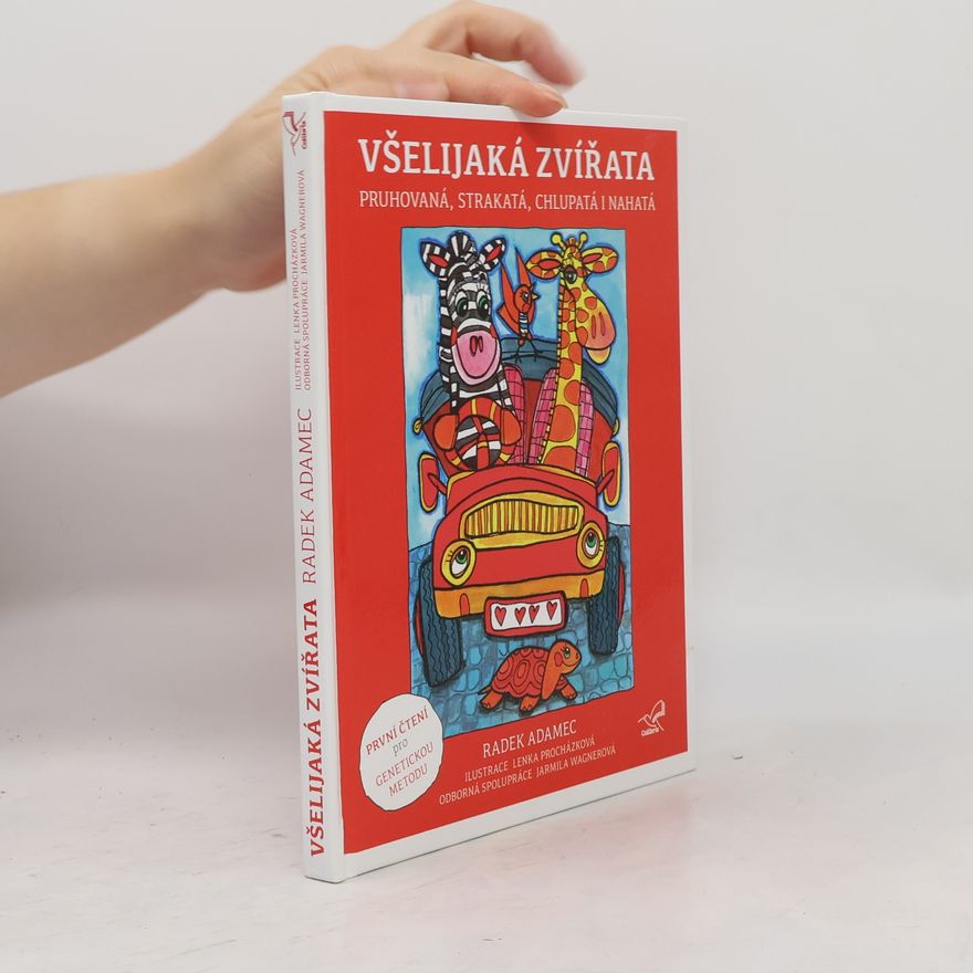 Radek Adamec Všelijaká zvířátka. Pruhovaná, strakatá, chlupatá i nahatá