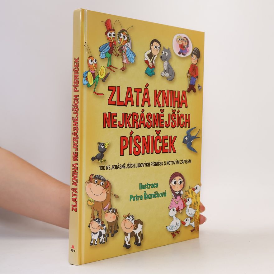 Various authors Zlatá kniha nejkrásnějších písniček. 100 nejkrásnějších lidových písniček s notovým zápisem