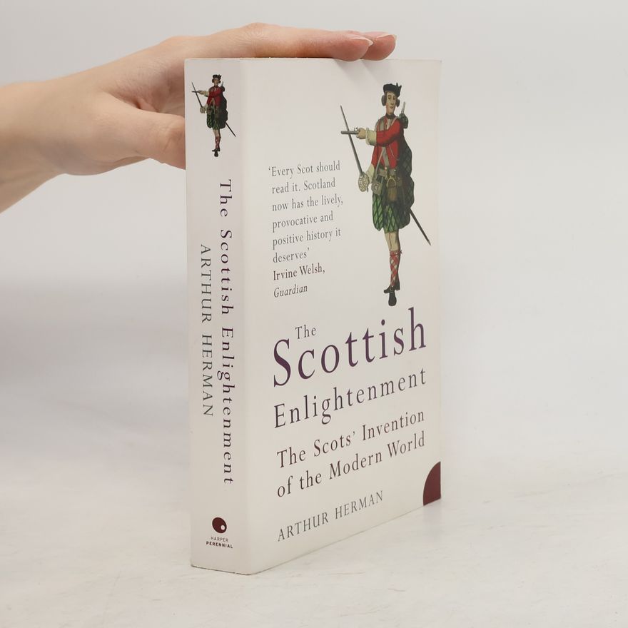 Arthur L. Herman The Scottish Enlightenment