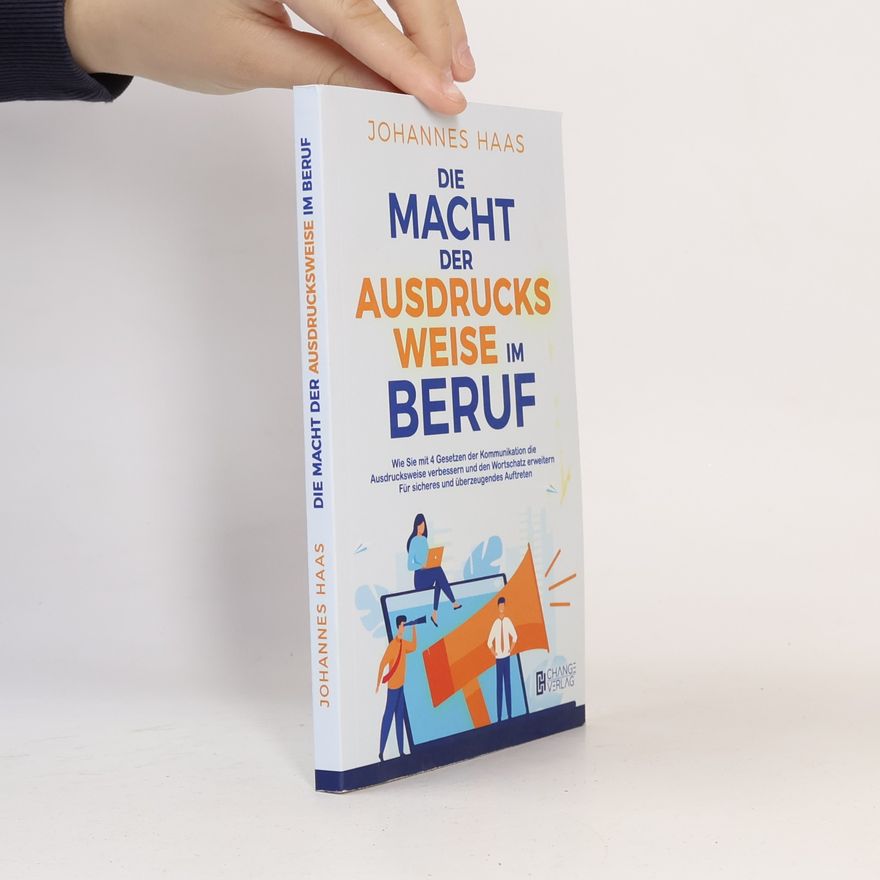 Johannes Haase Die Macht der Ausdrucksweise im Beruf