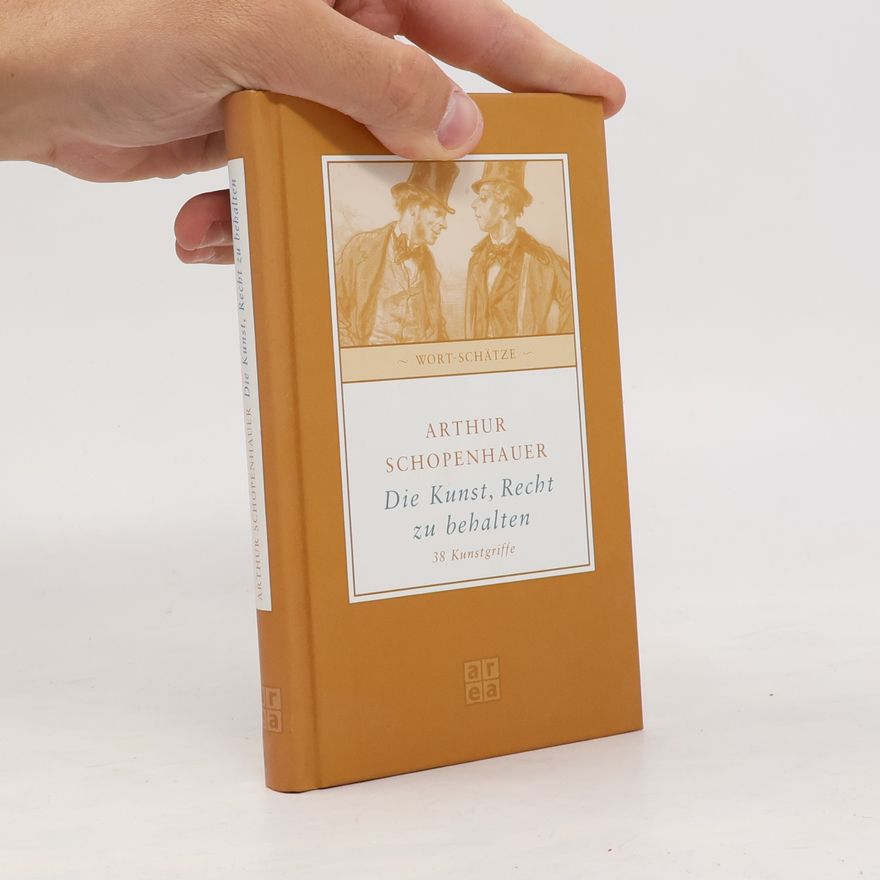 Arthur Schopenhauer Die Kunst, Recht zu behalten