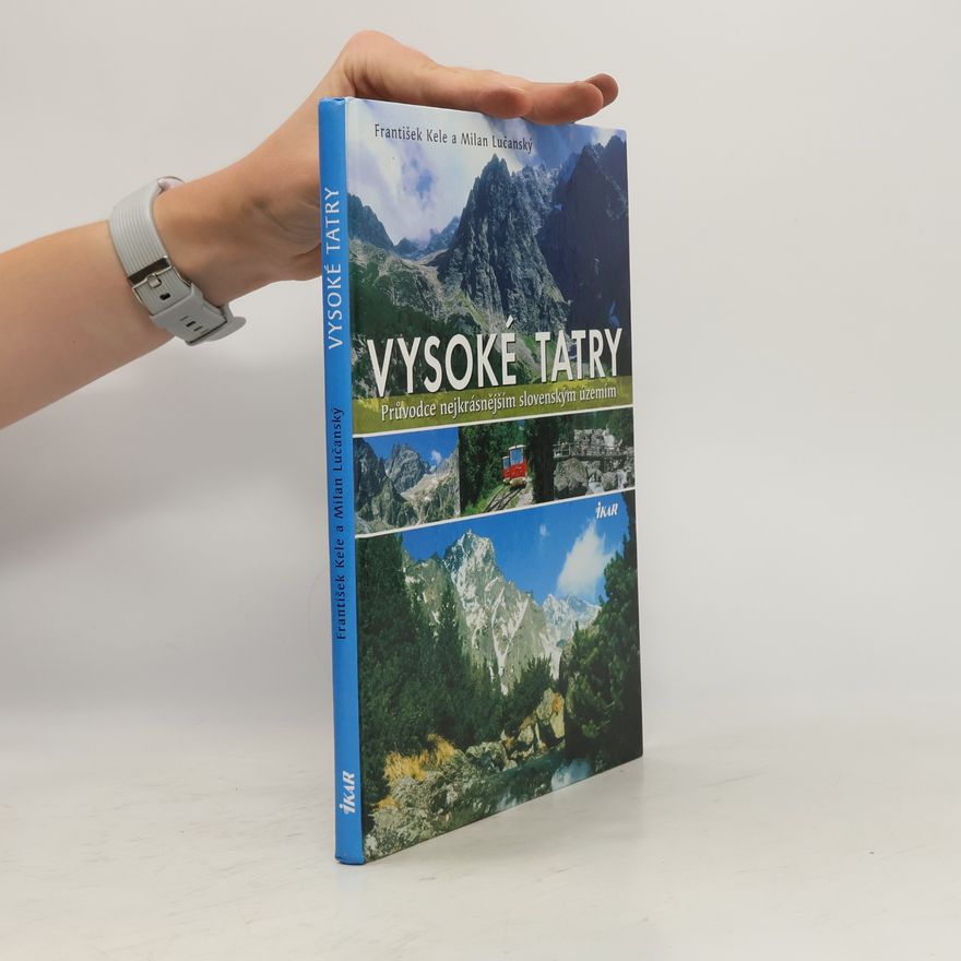 František Kele Vysoké Tatry: Průvodce nejkrásnějším slovenským územím