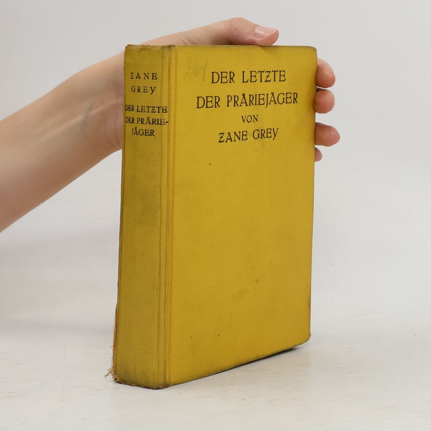 Zane Grey Der letzte der Präriejäger