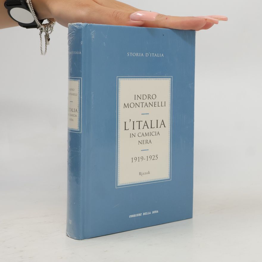 Indro Montanelli L'Italia in camicia nera, 1919-1925