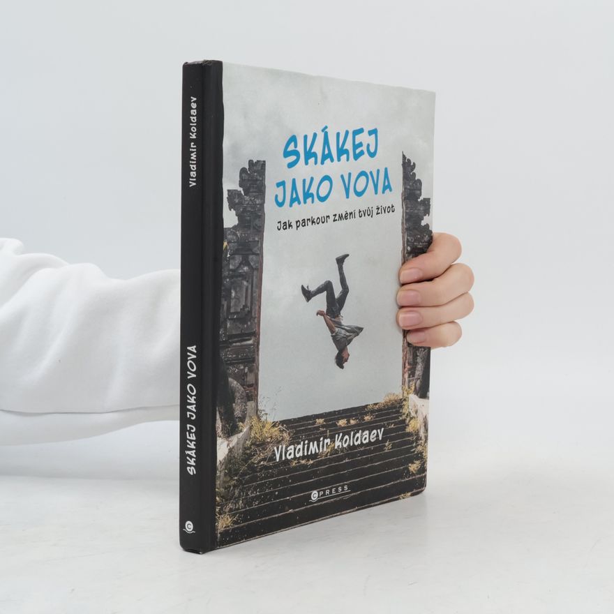 Nikol Straková Skákej jako Vova : jak parkour změní tvůj život