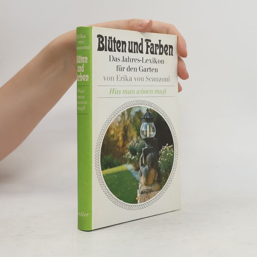 Erika von Scanzoni Blüten und Farben. Was mann wissen Muß