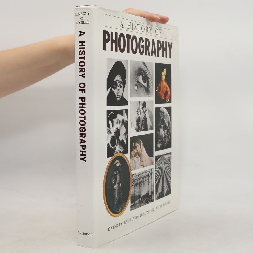 Andre Rouille A History of Photography