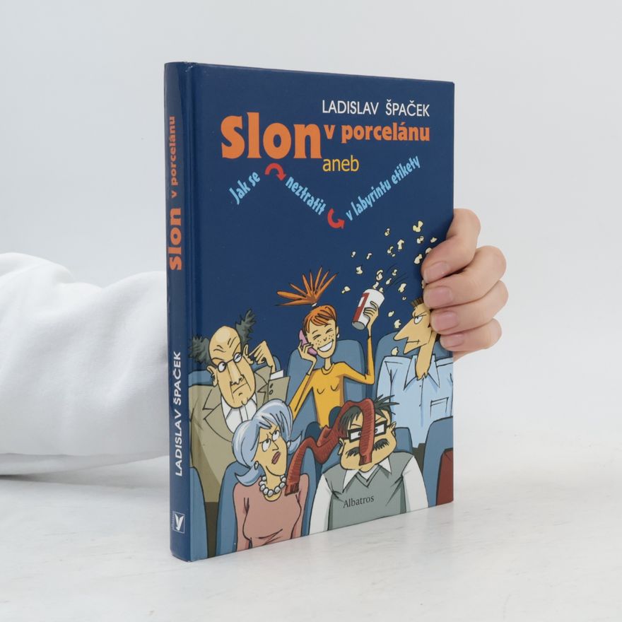 Ladislav Špaček Slon v porcelánu aneb Jak se neztratit v labyrintu etikety