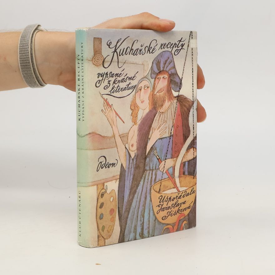 Jaroslava Jiskrová Kuchařské recepty vypsané z krásné literatury
