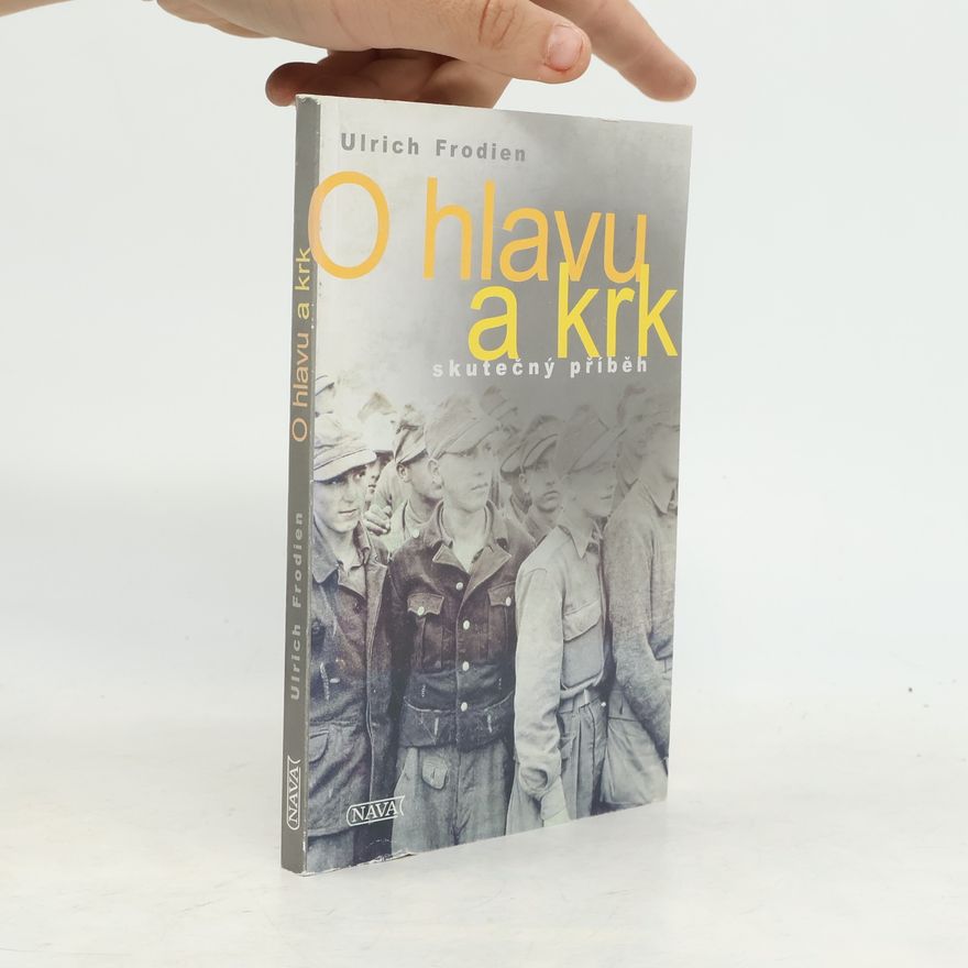 Ulrich Frodien O hlavu a krk : osudy mládeže v poválečném Německu : [skutečný příběh]