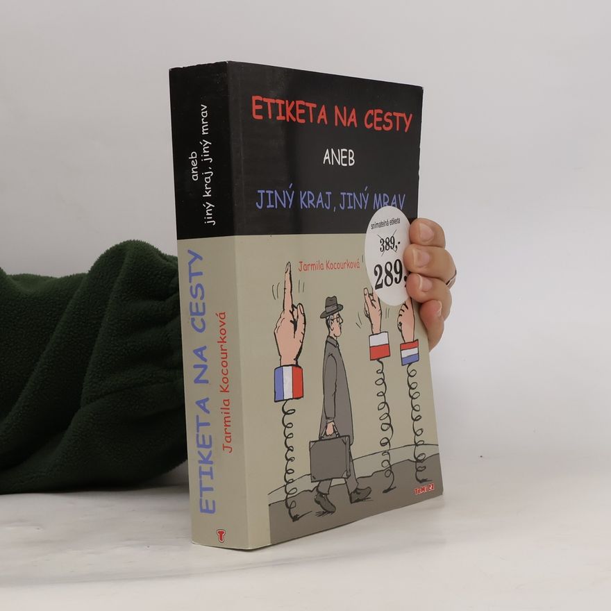 Jarmila Kocourková Etiketa na cesty aneb Jiný kraj, jiný mrav