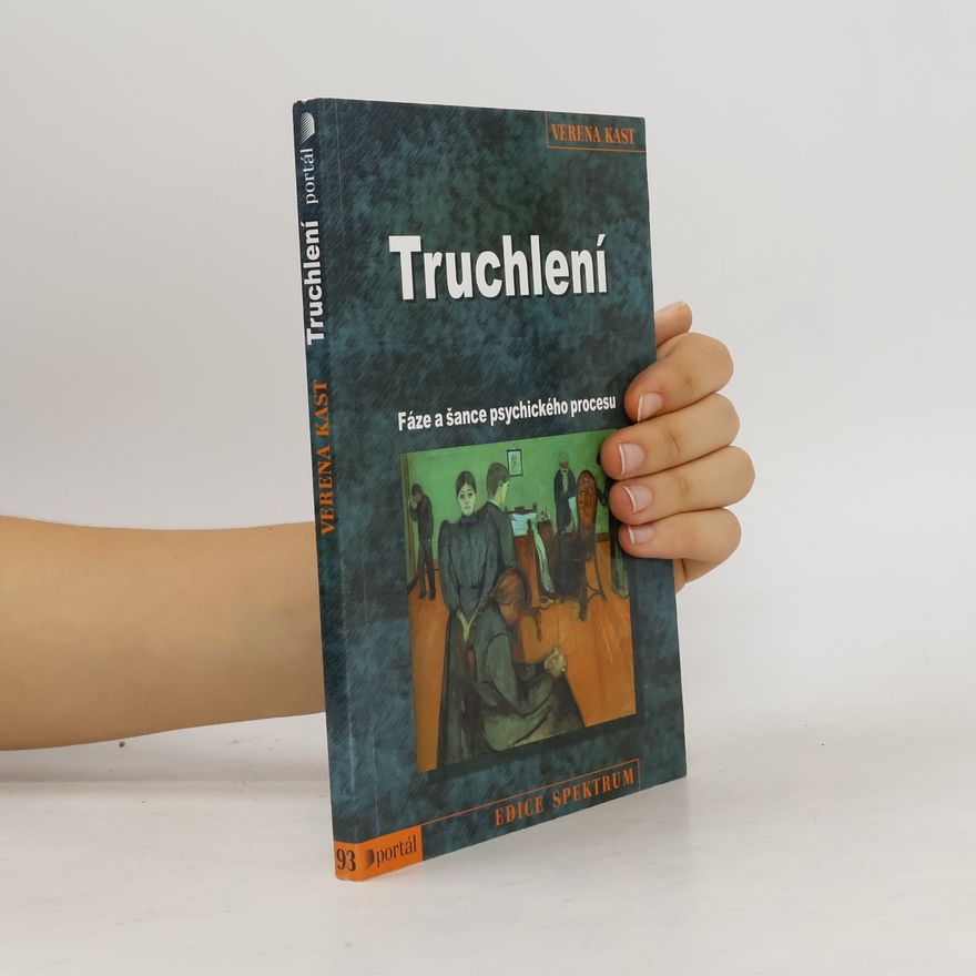 Verena Kast Truchlení. Fáze a šance psychického procesu