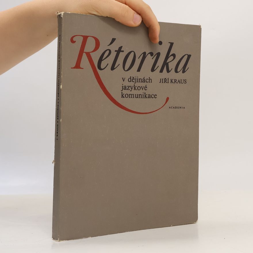 Jiří Kraus Rétorika v dějinách jazykové komunikace
