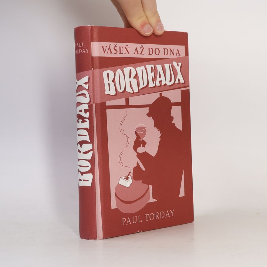 Paul Torday Bordeaux: Vášeň až do dna