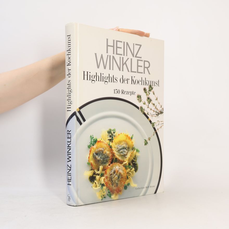 Heinz Winkler Highlights der Kochkunst gezaubert mit Kräutern und Blüten